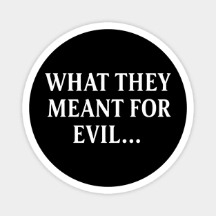 What They Meant For Evil... Christian Gift Magnet